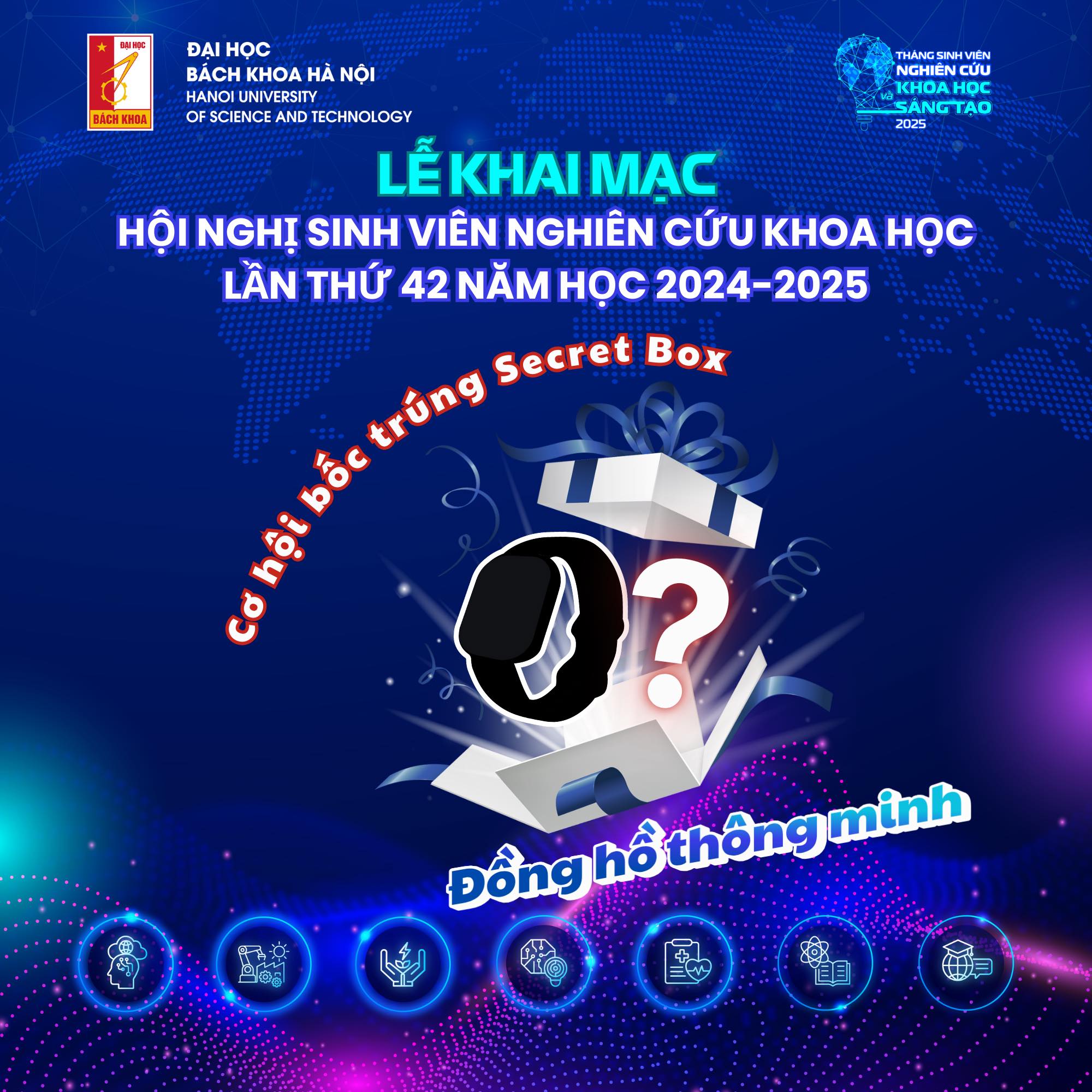🎁CƠ HỘI BÓC TRÚNG SECRET BOX TẠI LỄ KHAI MẠC HỘI NGHỊ SINH VIÊN NGHIÊN CỨU KHOA HỌC LẦN THỨ 42 NĂM HỌC 2024-2025🎁